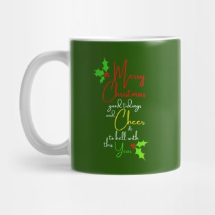 Merry Christmas, Good Tidings And Cheer, And To Hell With This Year (Green) Mug